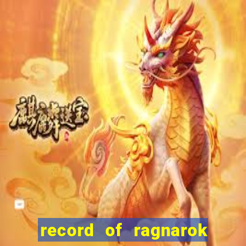 record of ragnarok 3 temporada onde assistir